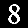8